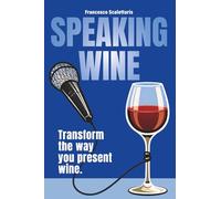 Speaking Wine: Transform the Way You Present Wine