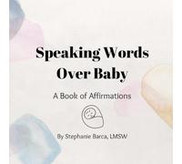 Speaking Words Over Baby: A Book of Affirmations