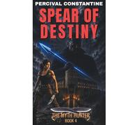 Spear of Destiny: A Pulp Adventure: 4 (The Myth Hunter)
