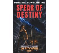 Spear of Destiny: A Pulp Adventure: 4 (The Myth Hunter)
