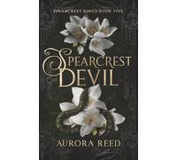 Spearcrest Devil: A Dark Enemies to Lovers Romance (Spearcrest Kings)