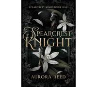 Spearcrest Knight: A Dark Academia Bully Romance (Spearcrest Kings)