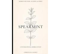 Spearmint: Volume 5 - Foundations Edition (Herbs for Home, Hearth, & Spirit)