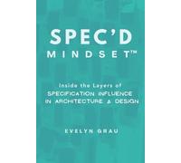 SPEC’D Mindset: Inside the Layers of Specification Influence in Architecture & Design