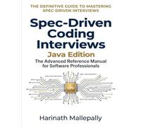 Spec-Driven Coding Interviews: Java Edition: The Advanced Reference Manual for Software Professionals (Spec-Driven Interviews)