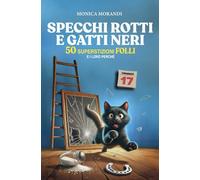 SPECCHI ROTTI E GATTI NERI: 50 superstizioni folli e i loro perché