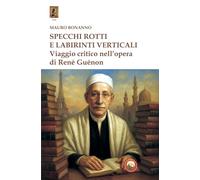 Specchi rotti e labirinti verticali. Viaggio critico nell'opera di René Guénon (Hod)