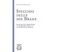 Specchio delle mie Brame: Intelligenza Artificiale ed Entelechia Umana