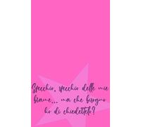 Specchio, specchio delle mie brame… ma che bisogno ho di chiedertelo?: Taccuino a righe, simpatica idea regalo per un'amica, una collega, una sorella ... speciale, diario personale, notebook