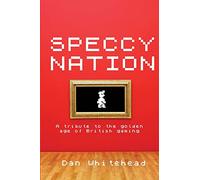 Speccy Nation: A tribute to the golden age of British gaming: 1
