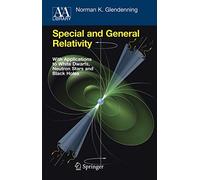 Special and General Relativity: With Applications to White Dwarfs, Neutron Stars and Black Holes (Astronomy and Astrophysics Library)