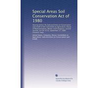 Special Areas Soil Conservation Act of 1980: Hearing before the Subcommittee on Conservation and Credit of the Committee on Agriculture, House of ... September 27, 1980, Crescent, Iowa: Volume 1