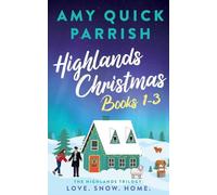 Special Edition. Highlands Christmas Books 1-3: Love. Snow. Home.