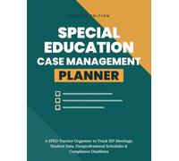 Special Education Case Management Planner: A SPED Teacher Organizer to Track IEP Meetings, Student Data, Paraprofessional Schedules & Compliance Deadlines