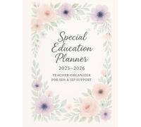 Special Education Planner 2025-2026: Teacher Organizer for SEN & IEP Support: Plan Smarter with Monthly Calendars, Individual Learning Logs, Pupil Notes, and SENCO-Friendly IEP Forms (Planners)