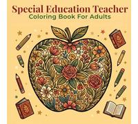 Special Education Teacher Coloring Book for Adults: 50 Inspiring Designs Celebrating Special Education - Florals, Appreciation Pages and Classroom Themes