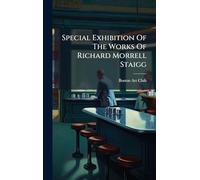 Special Exhibition Of The Works Of Richard Morrell Staigg