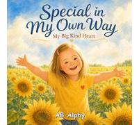 Special in My Own Way: My Big Kind Heart: A Heartwarming Children’s Story About Down Syndrome, Kindness, Friendship, Confidence, and Inclusion for Kids Ages 4-8