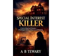 Special Interest Killer: A Novel of Ritual and Obsession - A Psychological Thriller of Ritual, Loss, and Reckoning: 8 (Neurodiverse Psychological Thriller)
