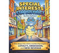 Special Interests $1M District: Dive Deep Into Niche Worlds That Inspire Loyalty, Obsession, and New Revenue Streams (Blue Tortoise)