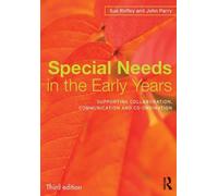 Special Needs in the Early Years: Supporting collaboration, communication and co-ordination by Sue Roffey (2013-09-12)