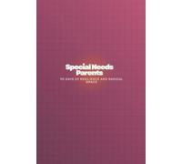 Special Needs Parents: 90 Days of Resilience and Radical Grace