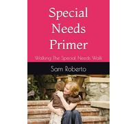 Special Needs Primer: Walking The Special Needs Walk