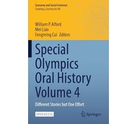Special Olympics Oral History Volume 4: Different Stories but One Effort (Economy and Social Inclusion)