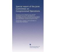 Special report of the Joint Committee on Congressional Operations: Pursuant to section 402(a)(2) of the Legislative reorganization act of 1970, ... funds, cumulative to March 15, 1974