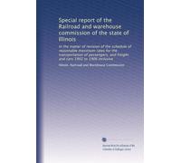 Special report of the Railroad and warehouse commission of the state of Illinois: In the matter of revision of the schedule of reasonable maximum ... and freight and cars 1902 to 1906 inclusive