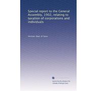 Special report to the General Assembly, 1902, relating to taxation of corporations and individuals