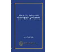 Special statutes and provisions of charters regulating school systems in the several cities of New York state