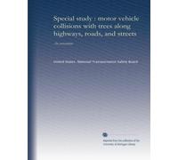 Special study : motor vehicle collisions with trees along highways, roads, and streets: An assessment