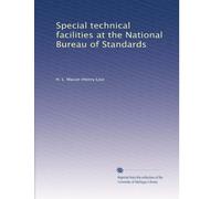 Special technical facilities at the National Bureau of Standards