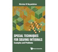 Special Techniques For Solving Integrals: Examples And Problems