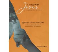 Special Times and Gifts: Introducing Children to Baptism, Communion, and the Holy Spirit (Living With Jesus: A Discipleship Track for Children)
