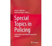 Special Topics in Policing: Critical Issues and Global Perspectives, Volume 4