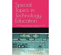 Special Topics in Technology Education: A Supplemental Guide for Students Taking TED 595 at NC State University