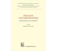Specialità e fattore religioso. Nodi giuridici per una società plurale (Università degli Studi di Milano. Facoltà di giurisprudenza. Dipartimento scienze giuridiche «Cesare Beccaria»)