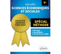 Spécialité Sciences économiques et sociales. Terminale: Spécial méthode (Objectif Mention Très Bien)