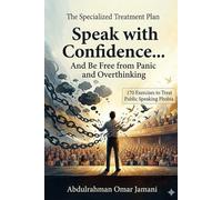 Specialized treatment plan Speak with confidence... Free yourself from panic and overthinking.: 170 exercises for treatmentTreatment for fear of public speaking