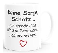 SpecialMe Taza de café con texto en alemán "Keine Sorge Schatz ich werde dich für den Rest deines Leben nerven Geschenk Liebe lustig Weiss Keramik-Tasse