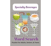 Specialty Beverages Word Search Puzzle Book: Word Searches with Easy-to-Read Print about Fun Drinks, Classic Cocktails, Everything a Coffee Lover ... | 6 x 9 inches, 110 Pages | 50 + Puzzles ..