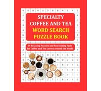 Specialty Coffee and Tea Word Search Puzzle Book: 56 Relaxing Puzzles and Fascinating Facts for Coffee and Tea Lovers around the World