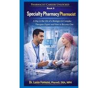 Specialty Pharmacy Pharmacist: A Day in the Life of a Specialty Pharmacist and How to Manage High-Cost Therapies (PHARMACIST CAREERS UNLOCKED)