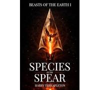 Species of the Spear: 1 (Beasts of the Earth)
