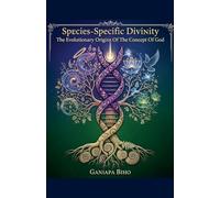 Species-Specific Divinity: The Evolutionary Origins Of The Concept Of God