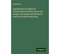 Specifications for Means of Transportation, Paulins, Stoves and Ranges, and Lamps and Fixtures for Use in the United States Army