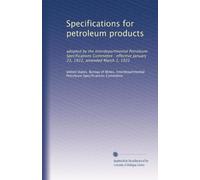 Specifications for petroleum products: adopted by the Interdepartmental Petroleum Specifications Committee : effective January 23, 1922, amended March 1, 1922