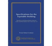 Specifications for the Equitable Building: Broadway and Nassau Streets, between Cedar and Pine Streets, New York City, N.Y